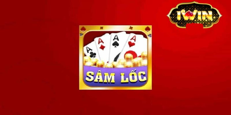 Tìm hiểu về đặc điểm của game bài Sâm Lốc